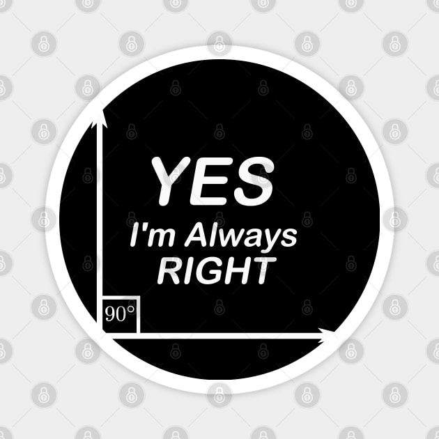 Yes I'm Always Right waleed Magnet by Waleed Mahmud